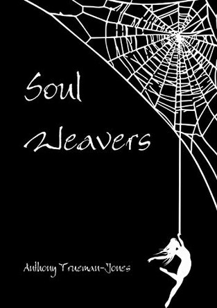 Soul Weavers Anthony Trueman-Jones 9780957473515