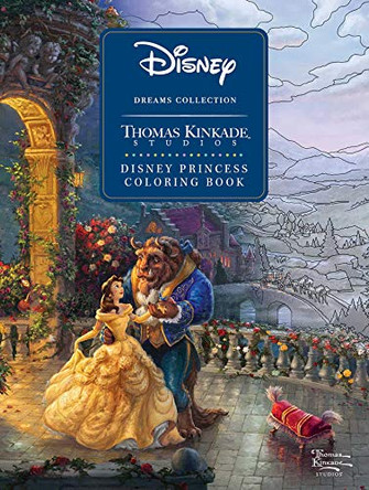 Disney Dreams Collection Thomas Kinkade Studios Disney Princess Coloring Book Thomas Kinkade 9781524865559
