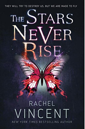 The Stars Never Rise Rachel Vincent 9780375991530