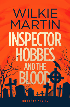 Inspector Hobbes and the Blood: A Fast-paced Comedy Crime Fantasy Wilkie Martin 9780957635104