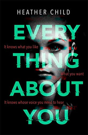 Everything About You: Discover this year's most cutting-edge thriller Heather Child 9780356510705