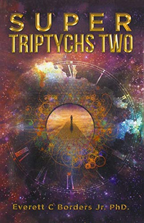 Super Triptychs Two Everett C Borders, Jr, PhD 9781984587626