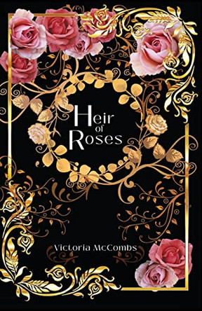 Heir of Roses Victoria McCombs 9781736516485