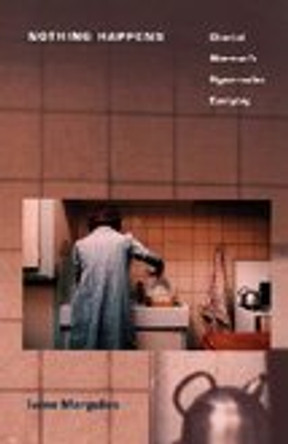 Nothing Happens: Chantal Akerman's Hyperrealist Everyday Ivone Margulies 9780822317265