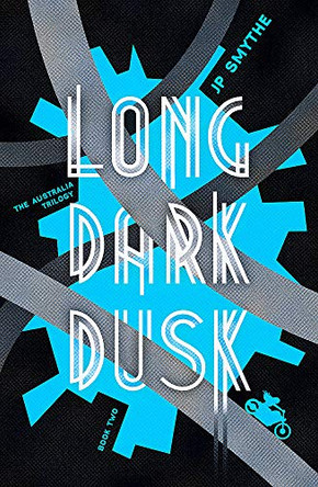 Long Dark Dusk: Australia Book 2 James P. Smythe 9781444796377