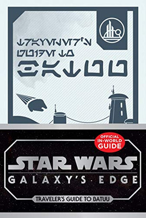 Star Wars: Galaxy's Edge: Traveler's Guide to Batuu Cole Horton 9780760366745
