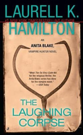 The Laughing Corpse: An Anita Blake, Vampire Hunter Novel Laurell K. Hamilton 9780515134445