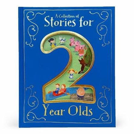 A Collection of Stories for 2 Year Olds Parragon Books 9781680524154