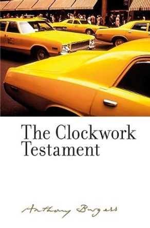 The Clockwork Testament or: Enderby's End: By Anthony Burgess Akos Farkas 9781526163486