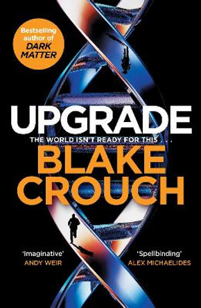 Upgrade: An Immersive, Mind-Bending Thriller From The Author of Dark Matter Blake Crouch 9781529045376