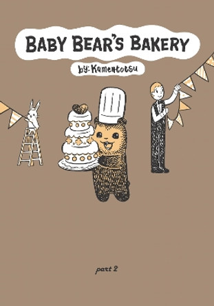 Baby Bear's Bakery, Part 2 KamenTotsu 9781634429825