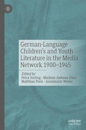 German-Language Children's and Youth Literature In The Media Network 1900-1945. Petra Josting 9783476058911