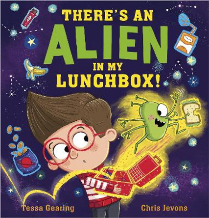 There's an Alien in My Lunchbox! Tessa Gearing 9781839131684