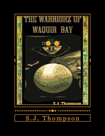 The Warriorz of Waquir Bay by S J Thompson
