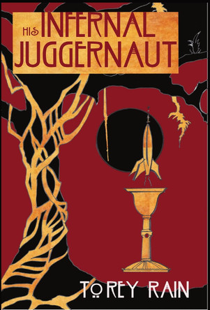 His Infernal Juggernaut: *A Pulp Fiction Space Opera* Torey Rain 9780578901817