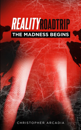 Reality Roadtrip - The Madness Begins Christopher Arcadia 9781503019249