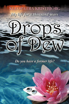 Drops of Dew: Do You Have a Former Life? Kleopatra Kristbjorg 9781452085258
