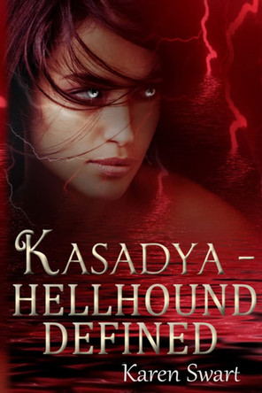 Kasadya Hellhound Defined Karen Swart 9781503024311