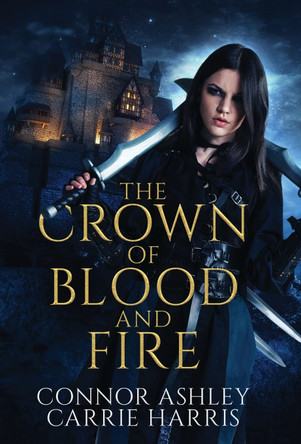 The Crown of Blood and Fire Connor Ashley 9781913600341