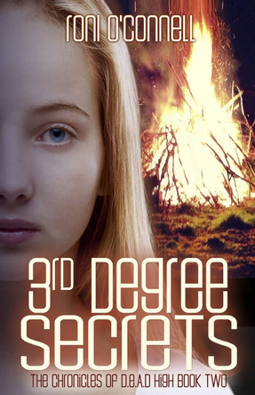 3rd Degree Secrets: (The Chronicles of D.E.A.D. High Book 2) Roni O'Connell 9781503060807