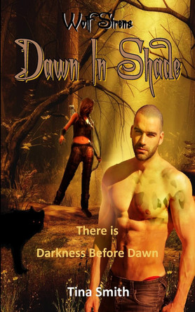 Wolf Sirens Dawn in Shade: There is Darkness before Dawn Tina Smith 9781503061750