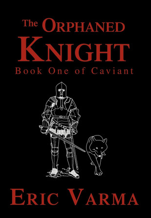 The Orphaned Knight: Book One of Caviant Eric Varma 9780595666683