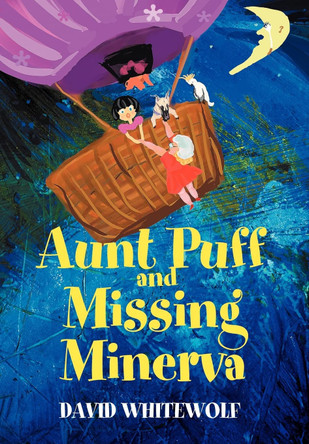Aunt Puff and Missing Minerva David Whitewolf 9780595666737