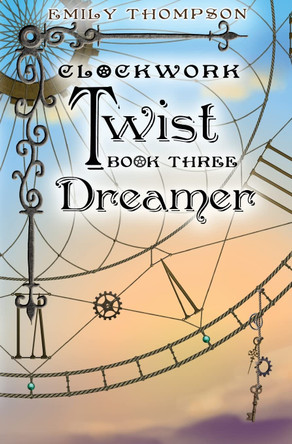Clockwork Twist: Book Three: Dreamer Professor Emily Thompson (Princeton University) 9781503093836