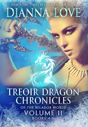 Treoir Dragon Chronicles of the Belador(TM) World: Volume II, Books 4-6 Dianna Love 9781940651101