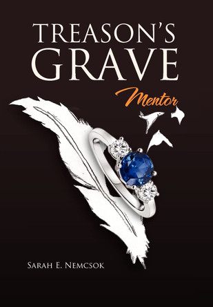 Treason's Grave: Mentor Sarah E Nemcsok 9781462854387