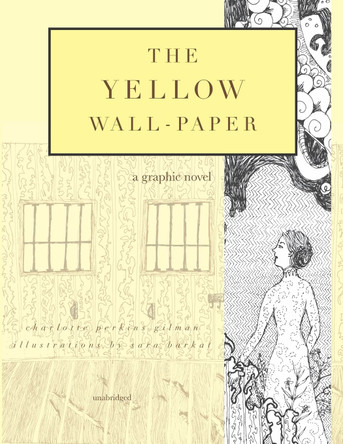 The Yellow Wall-Paper by Sara Barkat