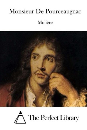 Monsieur De Pourceaugnac by The Perfect Library