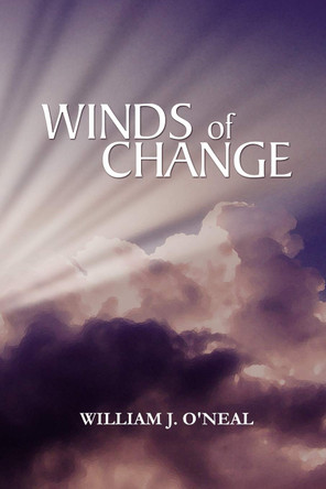 Winds of Change William J O'Neal 9781462879885