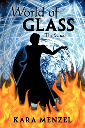 World of Glass: The School Kara Menzel 9781465375155