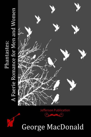Phantastes: A Faerie Romance for Men and Women George MacDonald 9781512228793