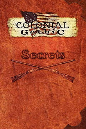 Colonial Gothic: Secrets James Maliszewski 9780979636127