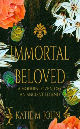 Immortal Beloved: Book 2 of The Knight Trilogy Katie M John 9781512243826