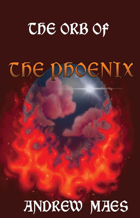 The Orb Of The Phoenix by Andrew Maes