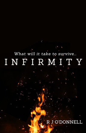 Infirmity by R J O'Donnell