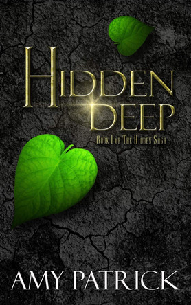 Hidden Deep, Book 1 of the Hidden Saga Amy Patrick 9781946166142