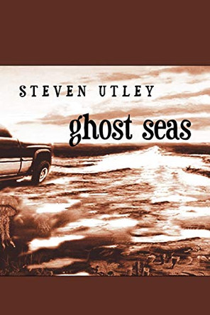 Ghost Seas Steven Utley 9780980353143