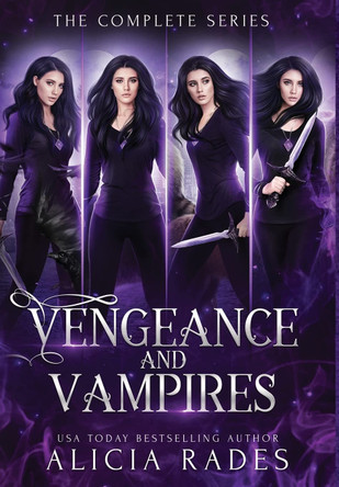 Vengeance and Vampires: The Complete Series Alicia Rades 9781948704557