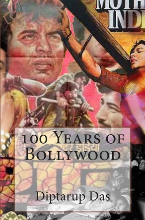 100 Years of Bollywood Diptarup Das 9781503253698