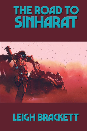 The Road to Sinharat Leigh Brackett 9781515449911