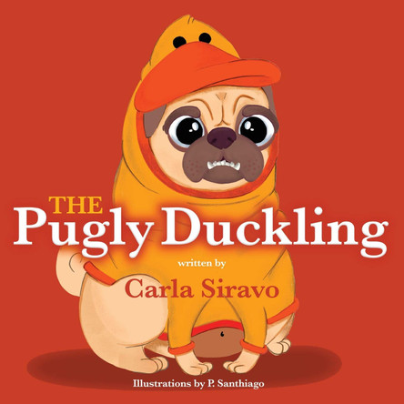 The Pugly Duckling by Carla Siravo