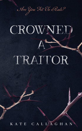 Crowned A Traitor Kate Callaghan 9781527277519