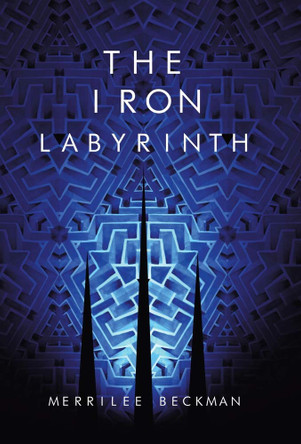 The Iron Labyrinth Merrilee Beckman 9781532089015