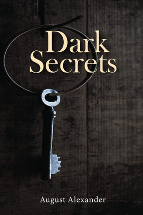 Dark Secrets August Alexander 9781956736793
