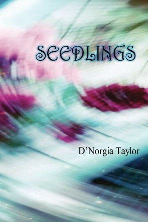 Seedlings by D'Norgia Taylor