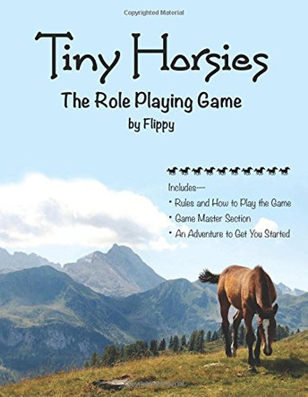Tiny Horsies: The Role Playing Game Flippy 9780989540698